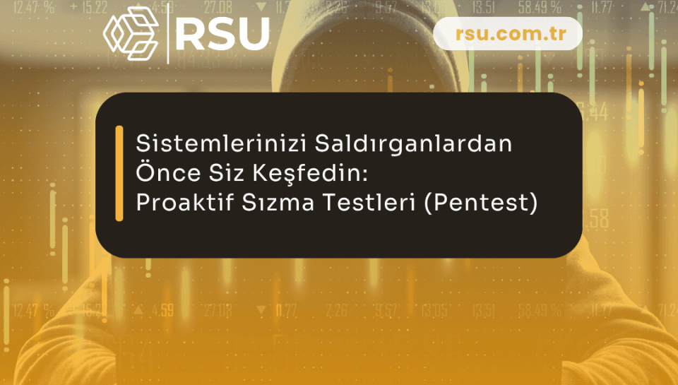 Sistemlerinizi Saldırganlardan Önce Siz Keşfedin: Proaktif Sızma Testleri (Pentest)