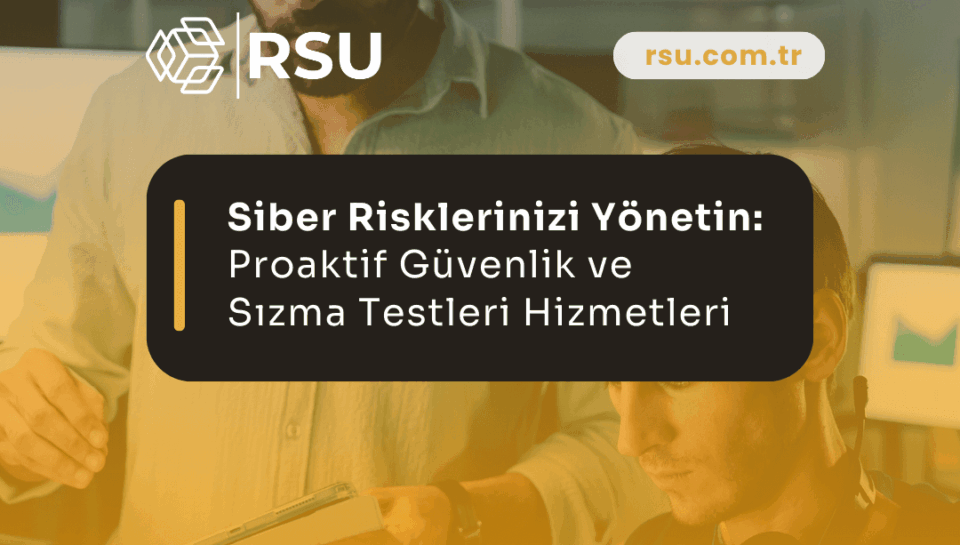 Siber Risklerinizi Yönetin: Proaktif Güvenlik ve Sızma Testleri Hizmetleri