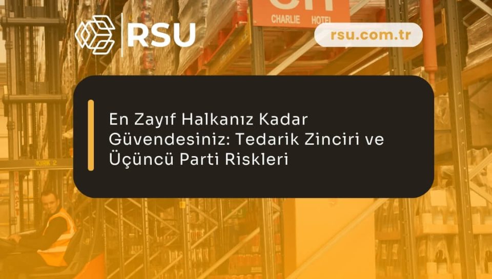 Tedarik Zinciri ve Üçüncü Parti Riskleri